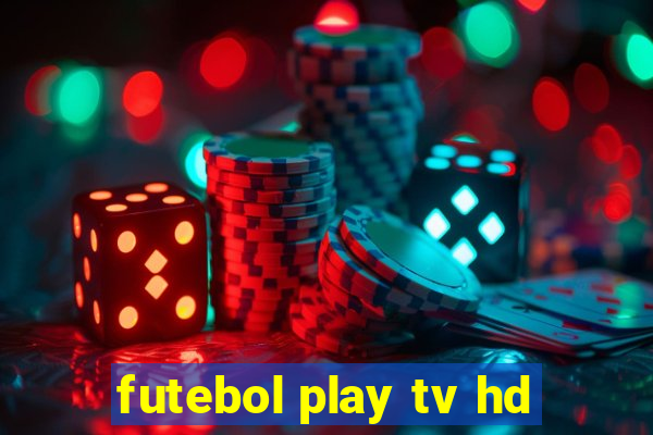 futebol play tv hd